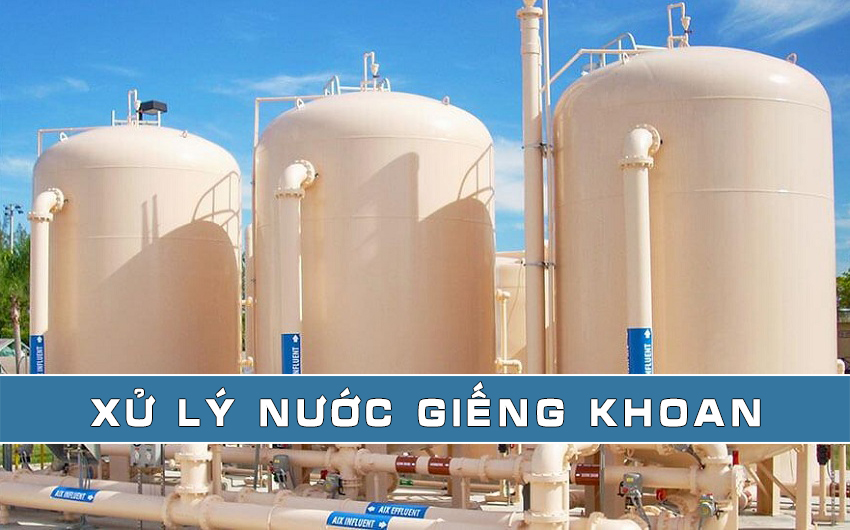 Công nghệ và hệ thống xử lý nước giếng khoan
